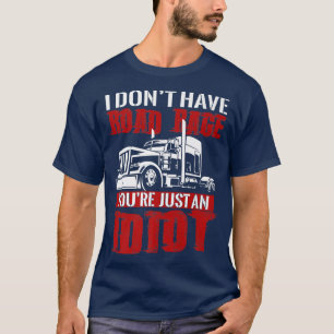 Eu não tenho raiva de estrada, camisa de caminhone