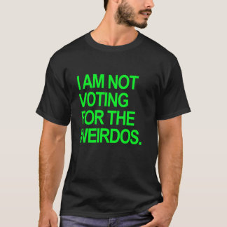 Eu não vou votar nos esquisitos da Camisa T