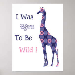Eu Nasci Para Ser Selvagem Poster de Girafa