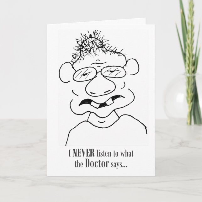 Eu nunca escuto o que os médicos dizem - cartão (Frente)