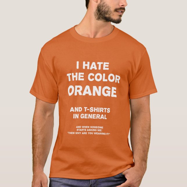 Eu Odeio a Cor Laranja e Camisetas em Geral (Frente)