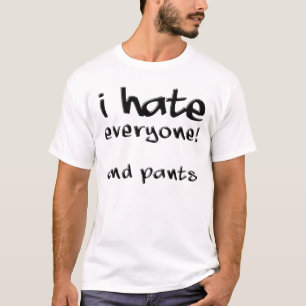 Eu Odeio Todo Mundo E Camisas Engraçadas Sem Calça
