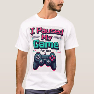 Eu Pausar Meu Jogo por Isso – Camiseta Engraçada d