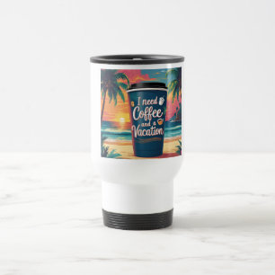 Eu Preciso de Café e uma Caneca de Viagem Tropical