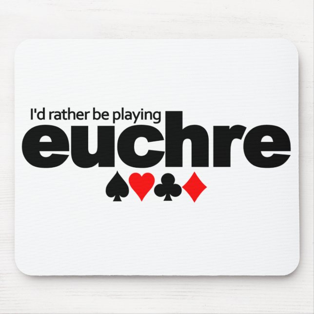 Eu Preferencialmente Jogando Euchre Mousepad (Frente)