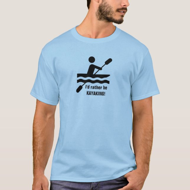 Eu preferencialmente ser KAYAKING! Camiseta (Frente)