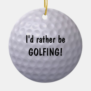 Eu preferencialmente ser um ornamento GOLFING!