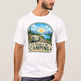 Eu Preferiria Estar Acampando Camiseta