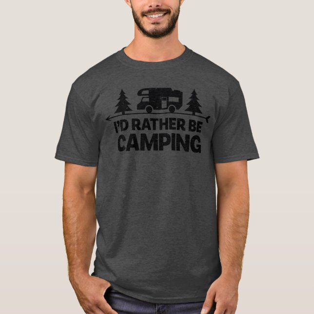 Eu Preferiria Estar Acampando Camiseta Divertida d (Frente)