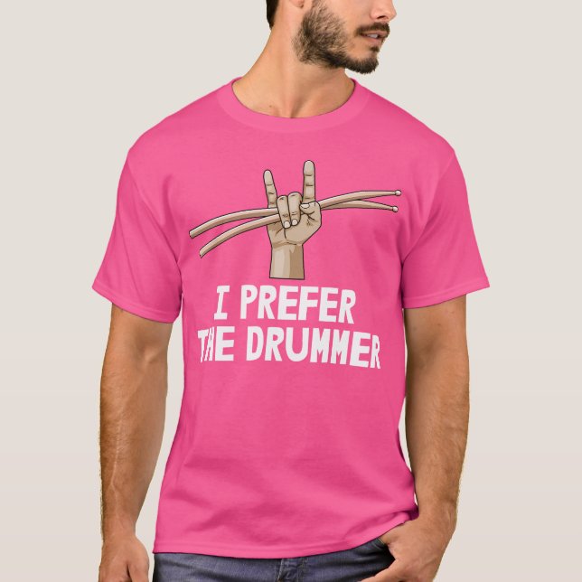 Eu Prefiro Drummer Camisa Banda Música Tee Engraça (Frente)