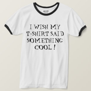 EU QUERIA QUE MINHA CAMISETA DISSesse ALGO LEGAL !