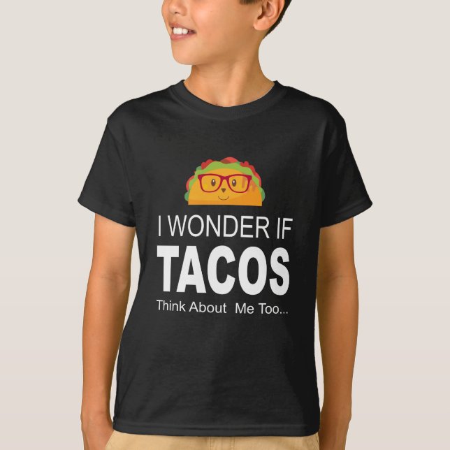 Eu quero saber se os Tacos pensam sobre camisetas (Frente)
