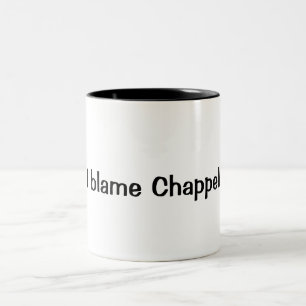 "Eu responsabilizo caneca de café de Chappell"