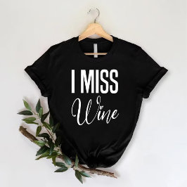 eu sinto falta do vinho | Camiseta engraçada de fe