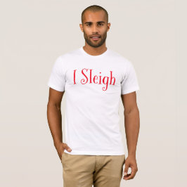 Eu Sleigh. Camiseta de Natal engraçada