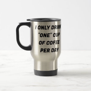 Eu só bebo uma taça de café por dia, caneca