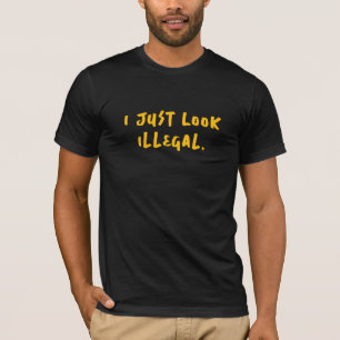 Eu Só Pareço Ilegal Camiseta - Politicamente Incor