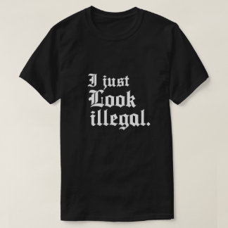 Eu só pareço uma camiseta ilegal