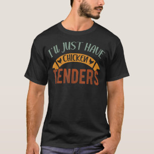 Eu só vou ter a camisa de comida de frango, frango