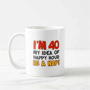 Eu sou 40 happys hour sou uma caneca da sesta 40th