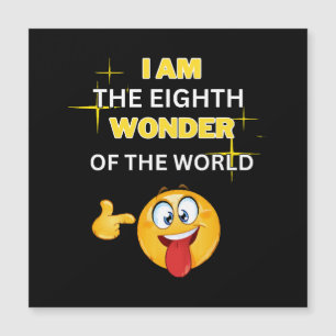 Eu sou a oitava maravilha do mundo