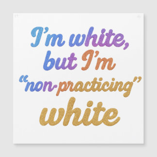 Eu sou branco, mas não sou branco praticante