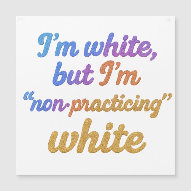 Eu sou branco, mas não sou branco praticante (Frente)