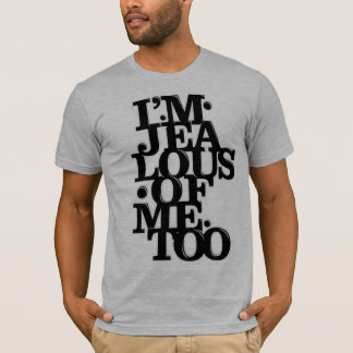 Eu sou ciumento de imitação - camisa de T