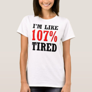 Eu sou como 107% camisetas engraçadas cansados