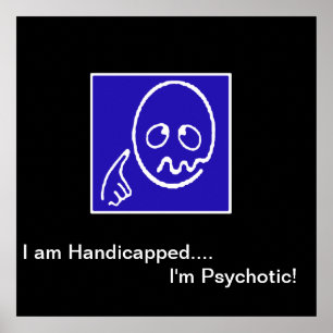 "Eu sou deficiente - eu sou Psychotic" - o poster