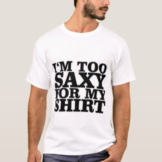 Eu sou demasiado saxy para meus t-shirt da camisa