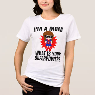 EU SOU MÃE QUAL É SEU SUPERPODER Camiseta