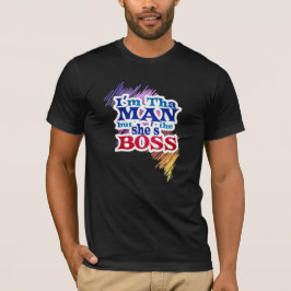 Eu sou o HOMEM, mas Ela é a CHEFE Camisa