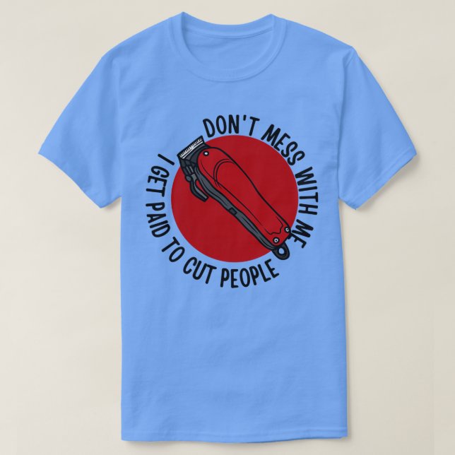 Eu Sou Pago Para Cortar Pessoas Camisa Engraçada H (Frente do Design)