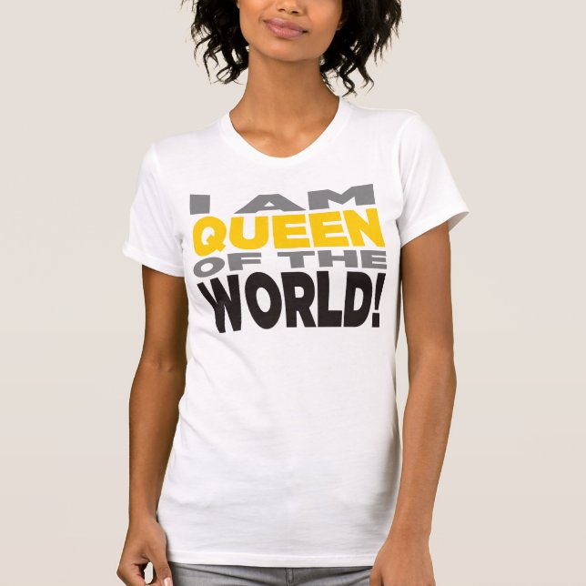 "EU SOU RAINHA DO MUNDO!" Camisa (Frente)