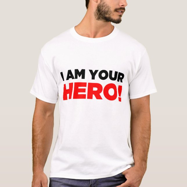 "Eu sou seu HERÓI!" Camisa - luz (Frente)