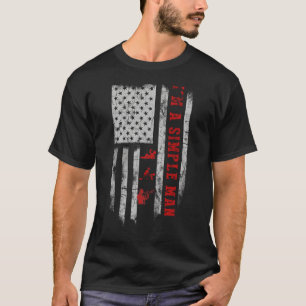 Eu sou um homem simples bebendo Camiseta de trompe