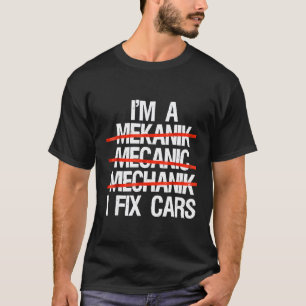 Eu Sou Um Mecânico Eu Conserto Carros Camiseta Dia