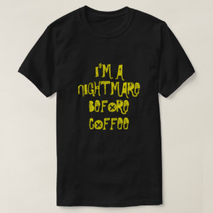 EU SOU UM PESADELO ANTES DA Camiseta de CAFÉ