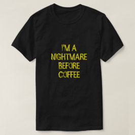 EU SOU UM PESADELO ANTES DA Camiseta de CAFÉ