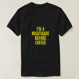 EU SOU UM PESADELO ANTES DA Camiseta de CAFÉ
