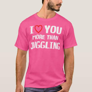 Eu Te Amo Mais Do Que Camiseta de Malabarismo Engr