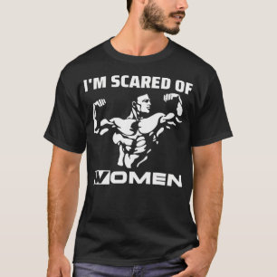 Eu Tenho Medo Das Mulheres Camiseta Masculina Piad