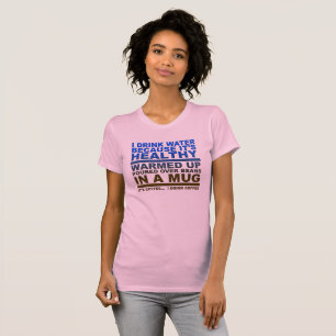 Eu Tomo Camiseta engraçada de Café de Água