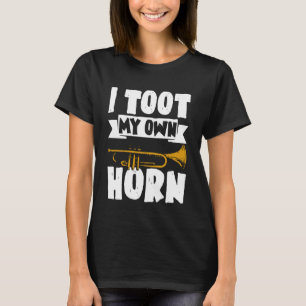 Eu Tooco Minha Própria Corneta Camisa Tocadores de