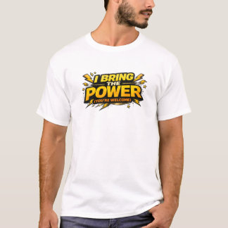 Eu Trago O Poder Você É Bem-Vindo Camiseta Engraça