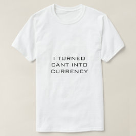 Eu TRANSFORMEI NÃO POSSO EM MOEDA Camiseta branca
