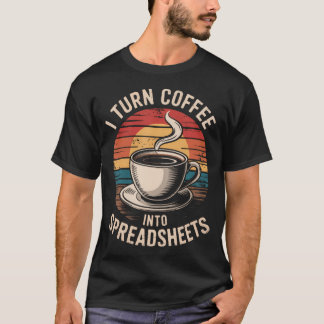 Eu Transformo Café Em Planilhas Retro Camiseta de