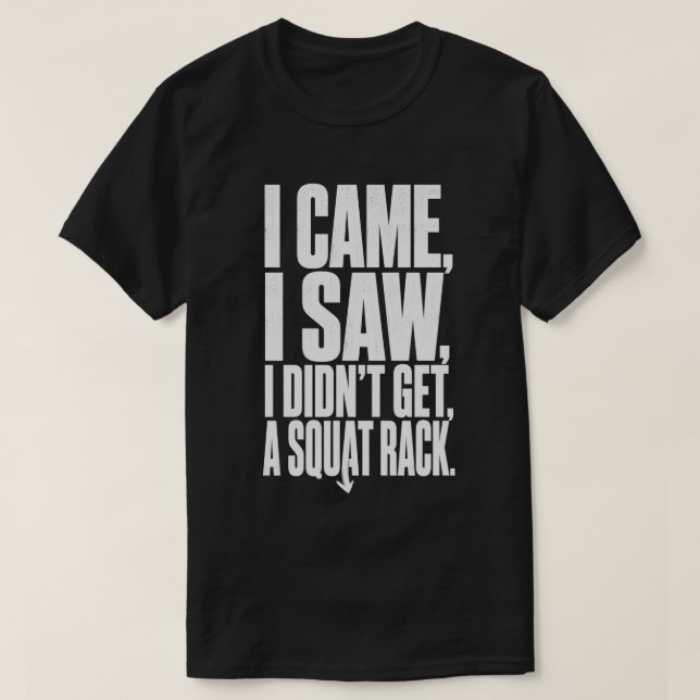 Eu Vim Eu Vi Eu Não Consegui Uma Camiseta De Rack  (Frente do Design)