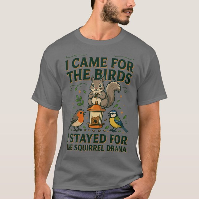 Eu Vim pelos Pássaros Camiseta Divertida de Esquil (Frente)